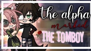 The Alpha Marked The Tomboy || Glmm || Gacha Life Mini Movie ||