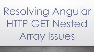 Resolving Angular HTTP GET Nested Array Issues