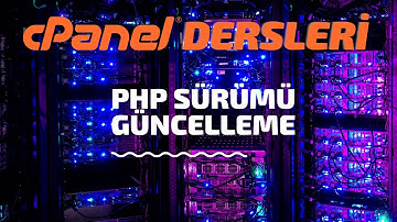 PHP Sürüm Güncelleme Nasıl Yapılır? cPanel Multi PHP Düzenleme