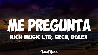 Me Pregunta (LETRA) - Rich Music LTD, Sech, Dalex ft. Justin Quiles, Lenny Tavárez, Feid chords