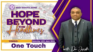 "One Touch” || Hope Beyond the Headlines || Saturday 18th June 2022