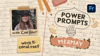 Power Prompts Mermay: "Coral Reef" with Codi Bear | Adobe Creative Cloud