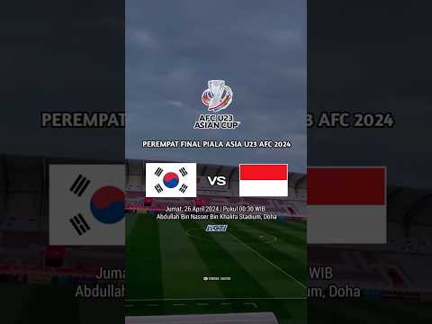 JADWAL PEREMPAT FINAL PIALA ASIA U 23 AFC (Korea selatan VS Indonesia) #2024³ #qatar