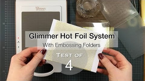 Glimmer Hot Foil with Embossing Folders - Test of 4 different kinds