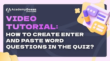 AcademyOcean LMS video tutorial: How to Create Enter and Paste Word Questions in the Quiz?