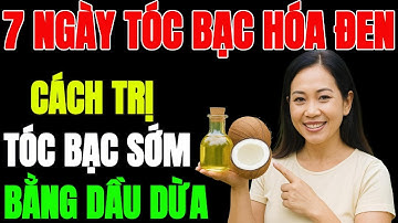 Cách Trị Tóc Bạc Sớm Bằng Dầu Dừa – Sau 7 Ngày Người Cao Tuổi Ngỡ Ngàng Khi Tóc Đen Trở Lại