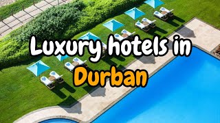 Luxury hotels in Durban | Ethan Reed