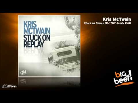 Kris McTwain - Stuck On Replay (DJ THT Remix Edit)