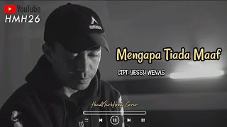 MENGAPA TIADA MAAF| Cipt. Yessy Wenas| HendMarkHoka_Cover