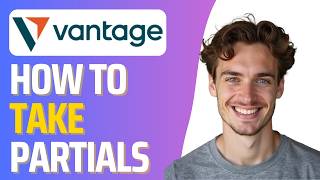 How to Take Partials on Vantage (Full 2026 Guide)
