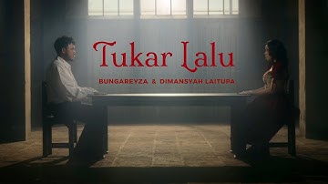 BUNGAREYZA & DIMANSYAH LAITUPA - TUKAR LALU (OFFICIAL MUSIC VIDEO)
