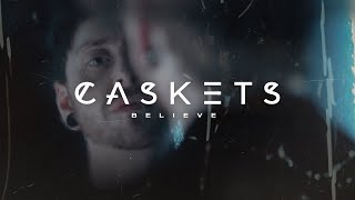 Video thumbnail of "Caskets - Believe"