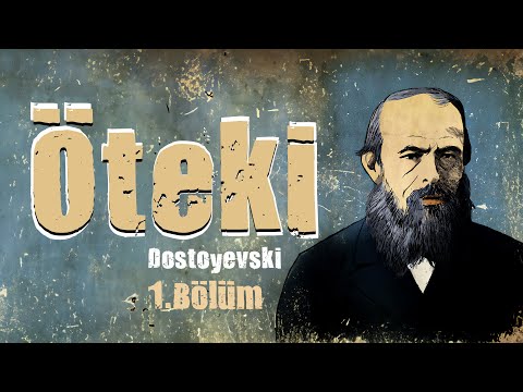 Öteki-Dostoyevski-1.Bölüm-Sesli Kitap