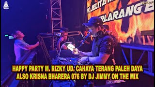 Download Lagu HAPPY PARTY M. RIZKY UD. CAHAYA TERANG PALEH DAYA ALSO KRISNA BHARERA 076 BY DJ JIMMY ON THE MIX MP3