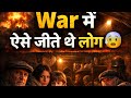 "युद्ध में लोग सालों तक जमीन के नीचे कैसे जिंदा रहे? 😨"part1