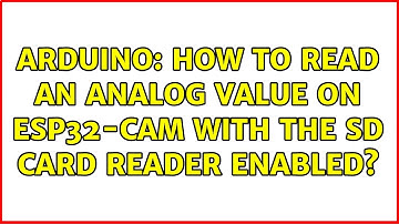 Arduino: How to read an analog value on ESP32-CAM with the SD card reader enabled?