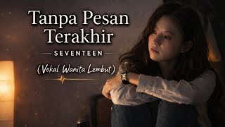 TANPA PESAN TERAKHIR – SEVENTEEN | Cover Wanita Lembut Versi Paling Menyentuh