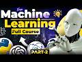 Machine Learning Full Course with Projects (2024) | Machine Learning Tutorial in One Video - Part-2