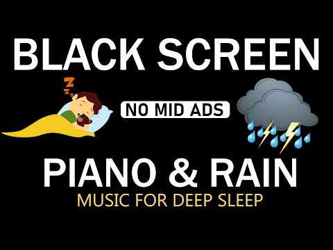 Black Screen Rain Sounds with Piano 🌧️ Fall Asleep Fast, Sleep All Night & Relaxation