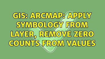 GIS: ArcMap: Apply symbology from layer, remove zero counts from values (2 Solutions!!)