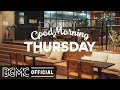 THURSDAY MORNING JAZZ: Happy Jazz & Bossa Nova Music for Breakfast, Wake Up