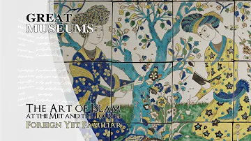 The Art of Islam at The Met and The Louvre: Foreign Yet Familiar