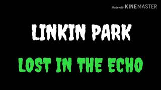 Linkin Park - Lost In The Echo (Lyrics)