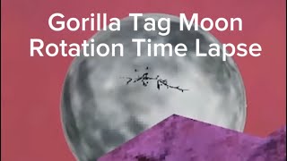 Gorilla Tag Moon Rotation Time Lapse