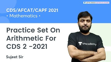 Practice Set 4 On Arithmetic For CDS 2 - 2021 | Maths | Target CDS 2 2021 | Sujeet Kumar