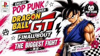 「THE BIGGEST FIGHT」English ver - Dragon Ball GT: Final Bout Game Theme OP  | by PopPunk no Jutsu