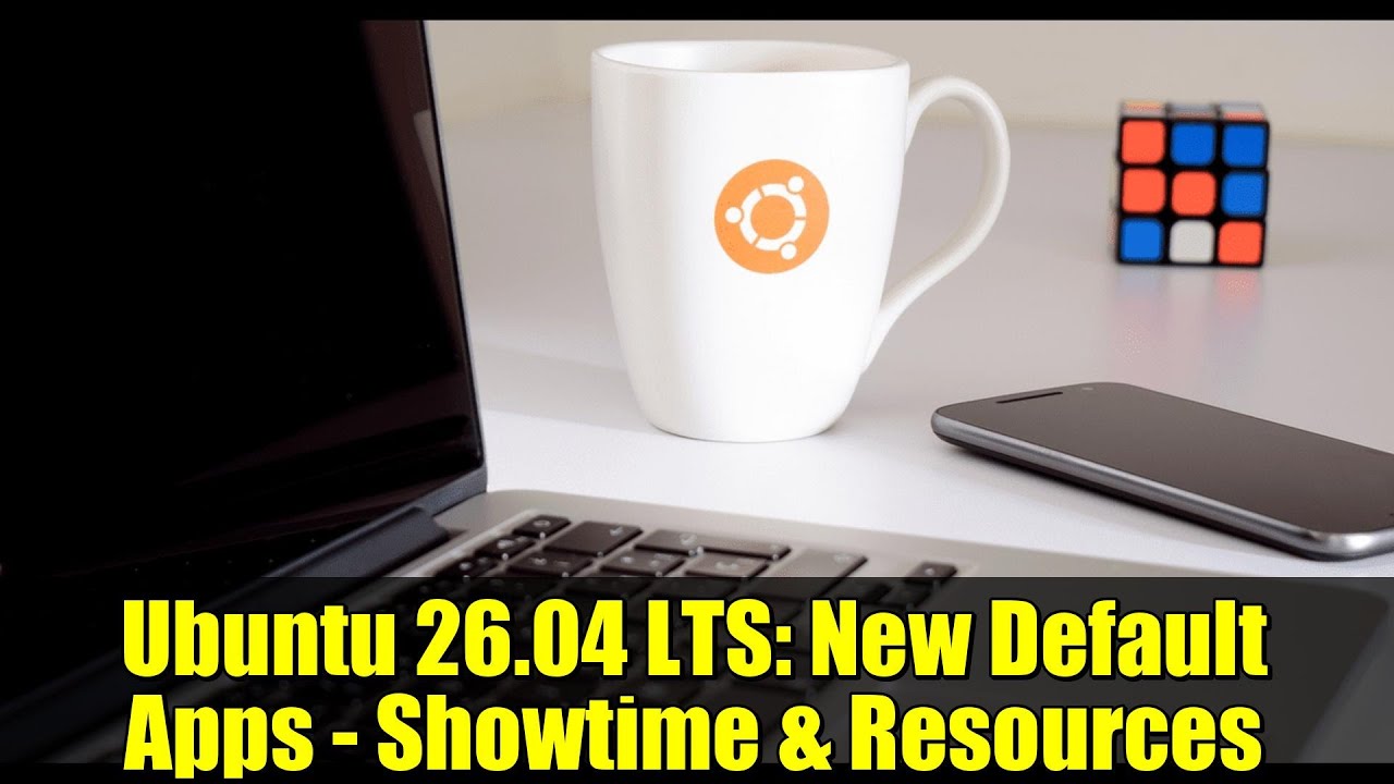 Ubuntu 26.04 LTS: новые приложения по умолчанию — Showtime и ресурсы