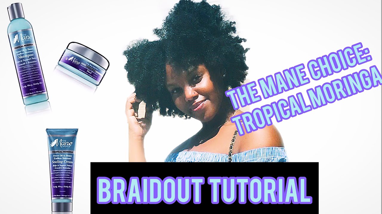 BRAIDOUT TUTORIAL USING THE *NEW* MANE CHOICE TROPICAL MORINGA LINE ON /4B/4C NATURAL HAIR