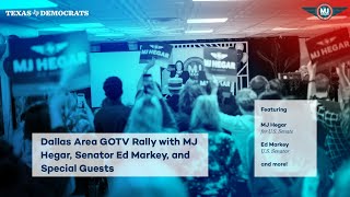 Dallas Early Vote Rally with MJ Hegar and Senator Ed Markey!