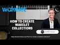 How to create a Wakelet collection