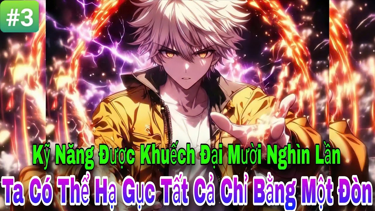 [#3] Kỹ Năng Được Khuếch Đại Mười Nghìn Lần, Ta Có Thể Hạ Gục Tất Cả Chỉ Bằng Một Đòn