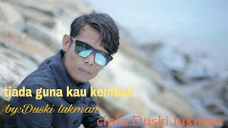 Download Lagu Terbaru Duski Lukman Tiada Guna Kau Kembali Cipta:duski Lukman Video MP3 Lagu Terbaru Duski Lukman Tiada Guna Kau Kembali Cipta:duski Lukman