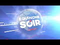 ÉQUINOXE SOIR DU MERCREDI 22 MAI 2024 - ÉQUINOXE TV