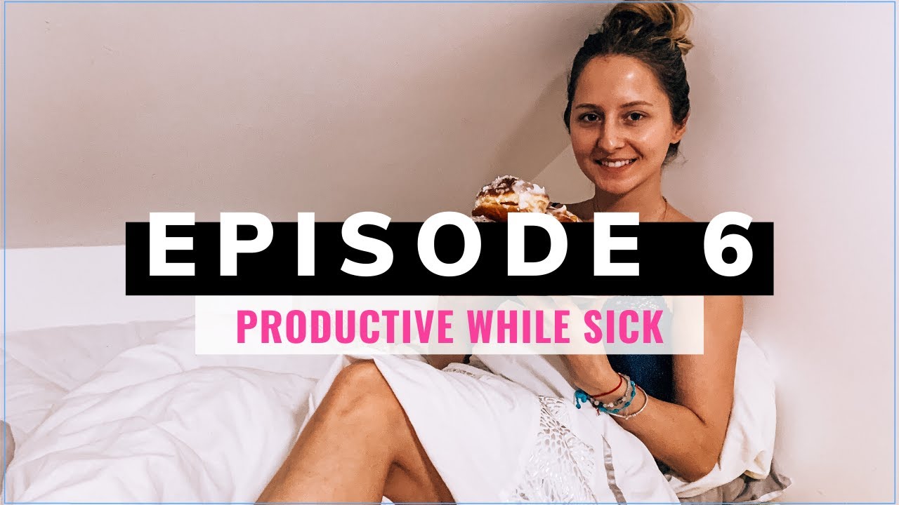 Episode 6 | HOW TO BE PRODUCTIVE WHILE SICK & RETURNING TO 5AM 🤒 - YouTube