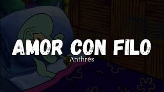 Amor Con Filo - Anthrés (Letra)//Lyrics