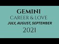 GEMINI - CAREER & LOVE - JULY, AUGUST, SEPT 2021!