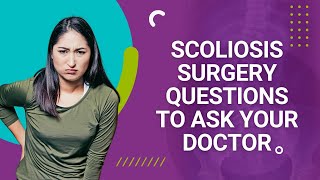 Scoliosis Surgery Questions to Ask Your Doctor
