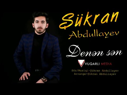 Sukran Abdullayev - Denen Sen  (Official Music)