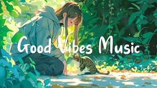 Good Vibes Music 🌻 Top 30 Perfect Acoustic Songs That Give You Positive Feelings | Chill Melody