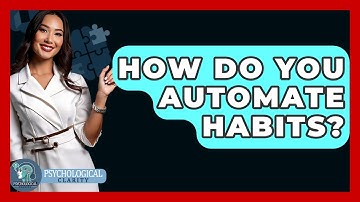How Do You Automate Habits? - Psychological Clarity