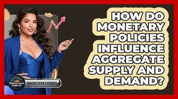 How Do Monetary Policies Influence Aggregate Supply And Demand? - Macroecon Experts