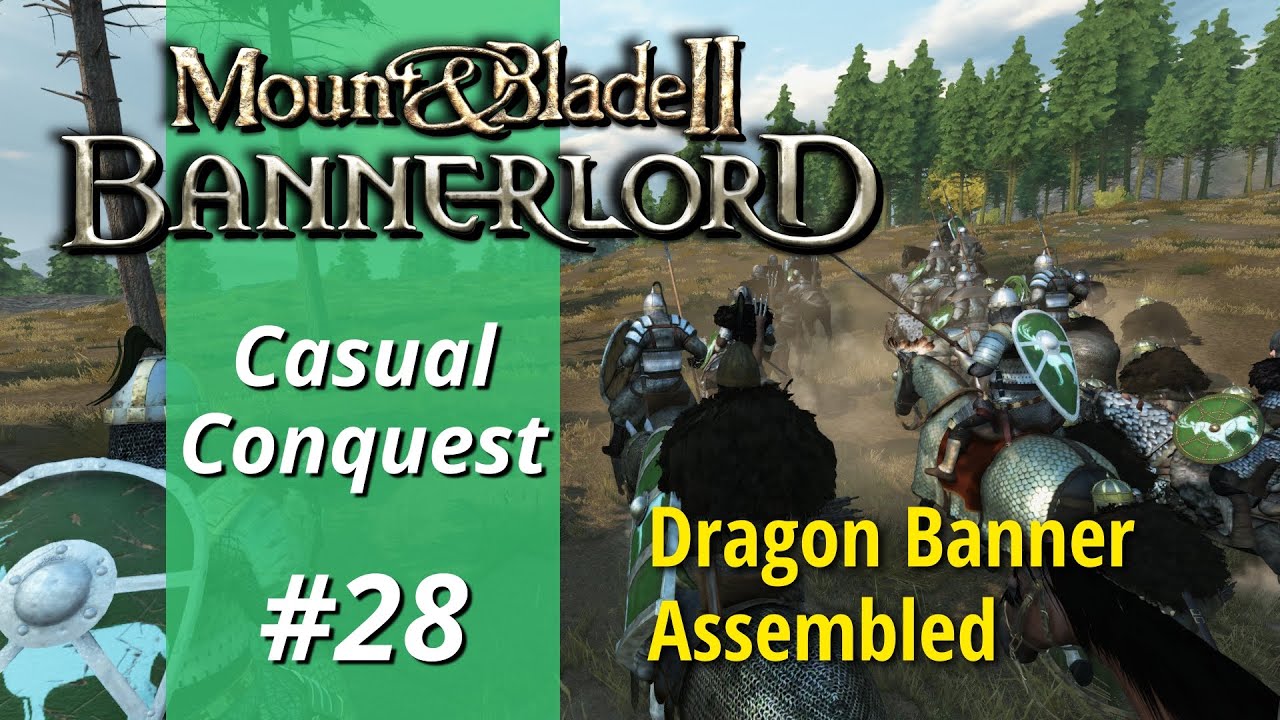 Bannerlord Casual Conquest Dragon Banner Assembled, Ep 28 YouTube