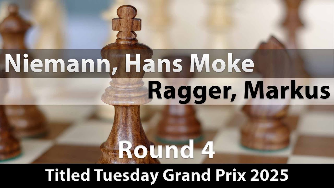 GM Hans Moke Niemann vs GM Markus Ragger | Titled Tuesday Grand Prix 2025 | Rd 4