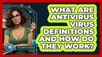 What Are Antivirus Virus Definitions And How Do They Work? - Your Computer Companion