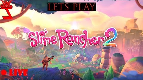 🚜Slime Rancher 2 Early Access🌻 Part.7