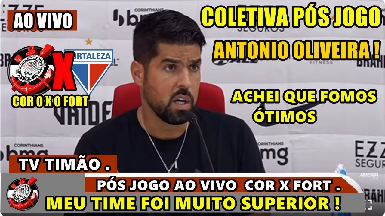 AO VIVO ! COLETIVA DE ANTONIO OLIVEIRA APÓS JOGO CORINTHIANS X ...